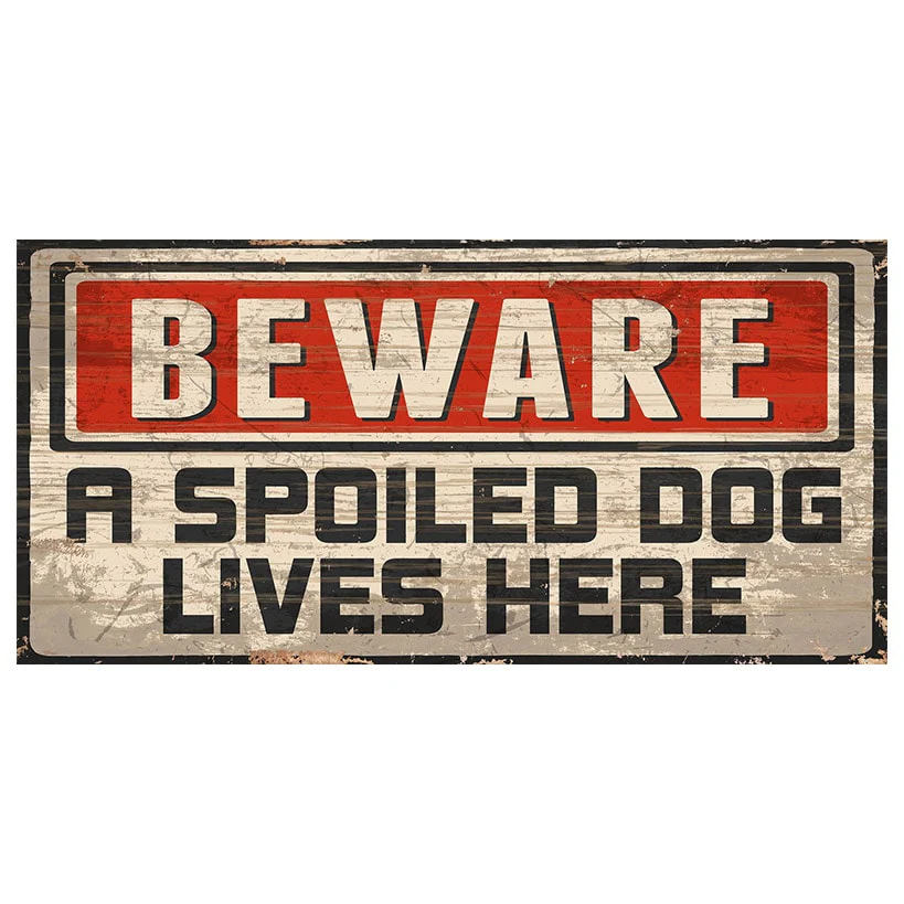 Beware A Spoiled Dog Lives Here Wooden Sign