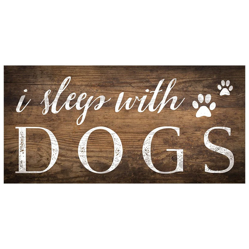 I Sleep With Dogs Wooden Sign